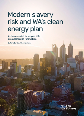 Modern slavery risk and WA's clean energy plan