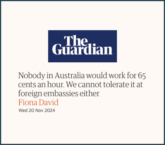 Fiona David analyses the 65-cent per hour wage scandal in Australian diplomatic homes. Discover why modern slavery persists behind embassy doors and how to fix it.