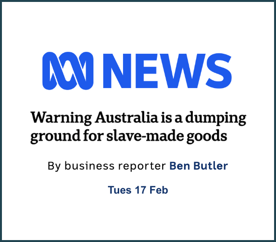 Warning Australia is a dumping ground for slave-made goods ABC News, Fiona David commentary